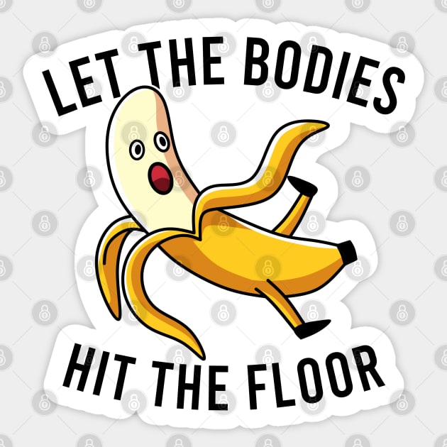 Let the Bodies Hit the Floor Sticker by mirailecs